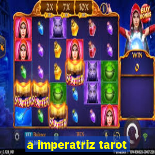 a imperatriz tarot